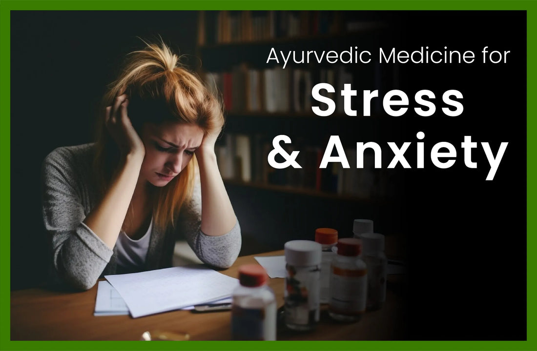 ayurvedic medicine for anxiety and stress, ayurvedic medicine for stress, benefits of ashwagandha, best ayurvedic medicine for stress and anxiety