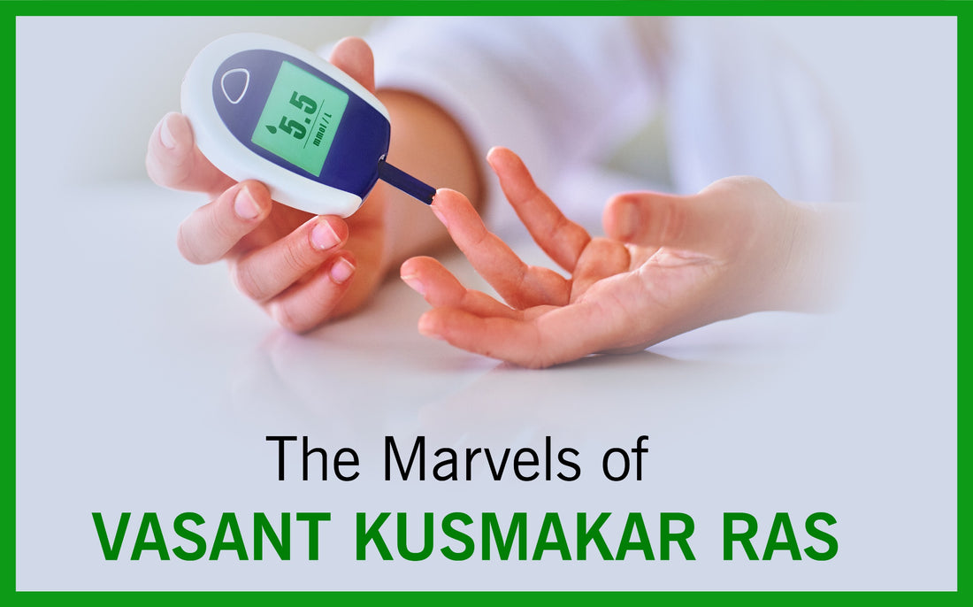 The Marvels of Vasant Kusmakar Ras