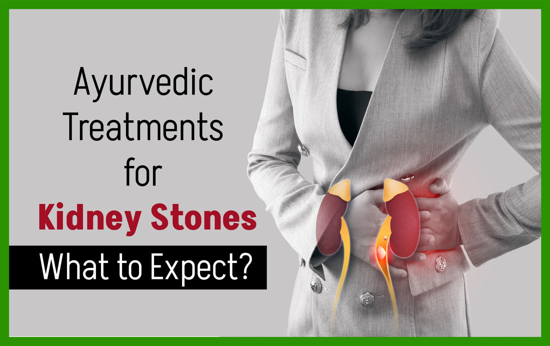 Ayurvedic Treatments for Kidney Stones: What to Expect?