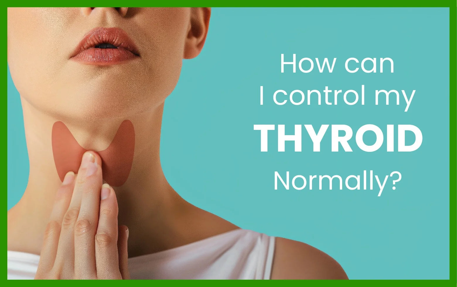 How can I control my thyroid normally?