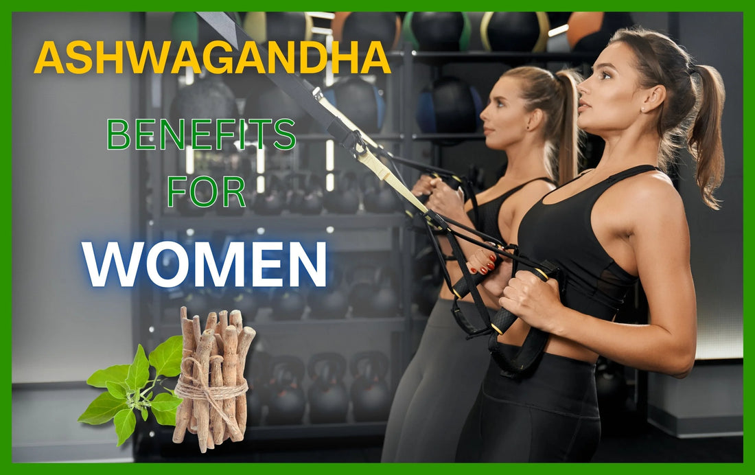 ashwagandha benefits for women, ashwagandha for women, ashwagandha benefits for female, ashwagandha