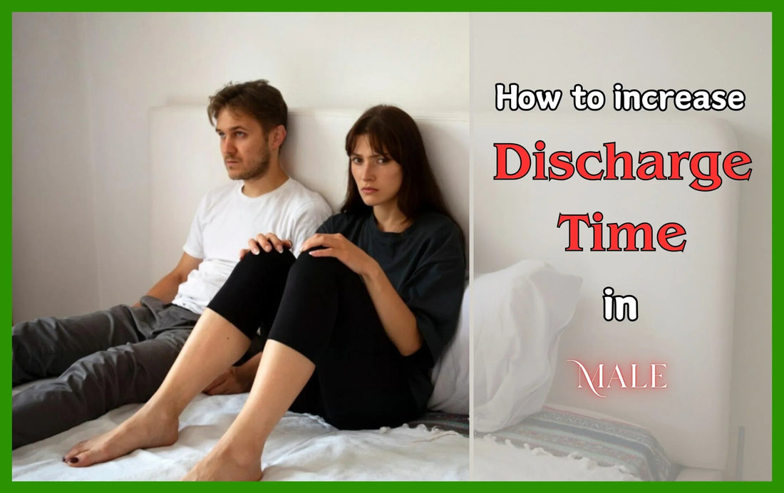 How to increase Discharge Time in Male